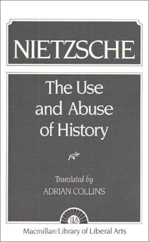 On the Use and Abuse of History, Friedrich Nietzsche